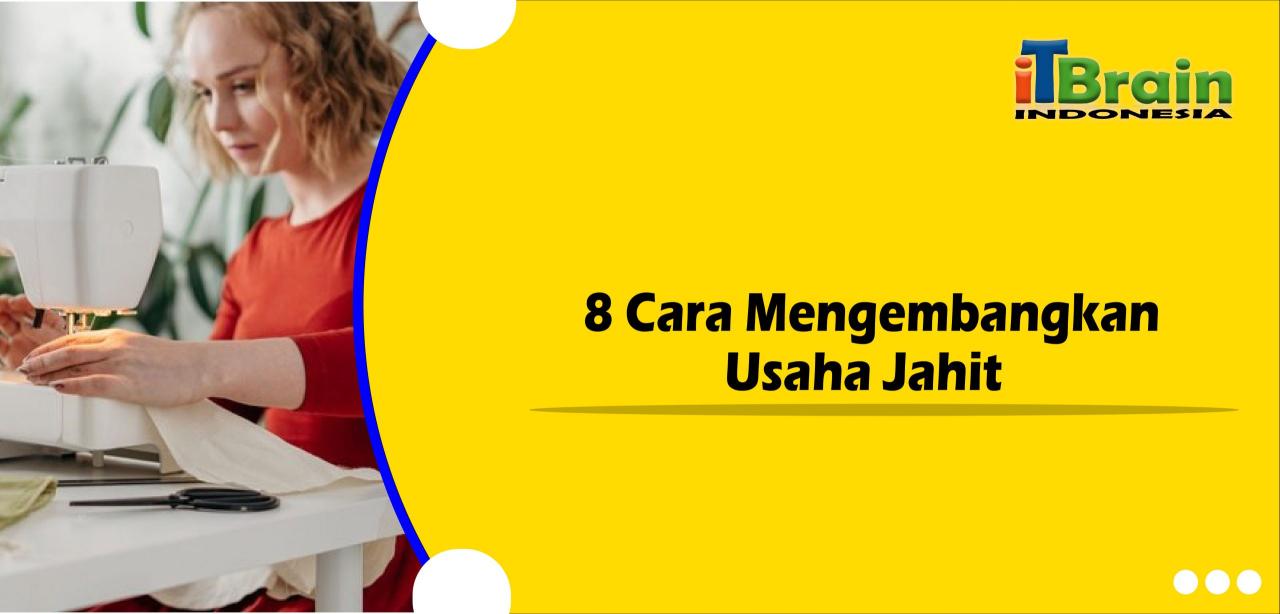 cara mengembangkan usaha jahit cara mengembangkan usaha jahit